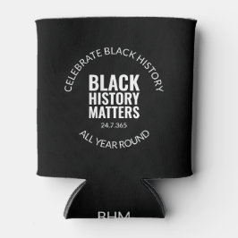 BLACK HISTORY MATTERS Personalisiert Celebrate BHM Dosenkühler