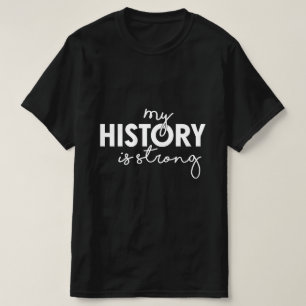 Black History Mont Meine Geschichte ist ein starke T-Shirt