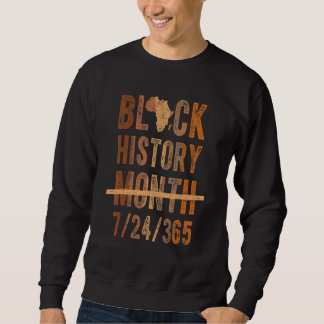 Black History Month 24 7 365 African Melanin Black Sweatshirt