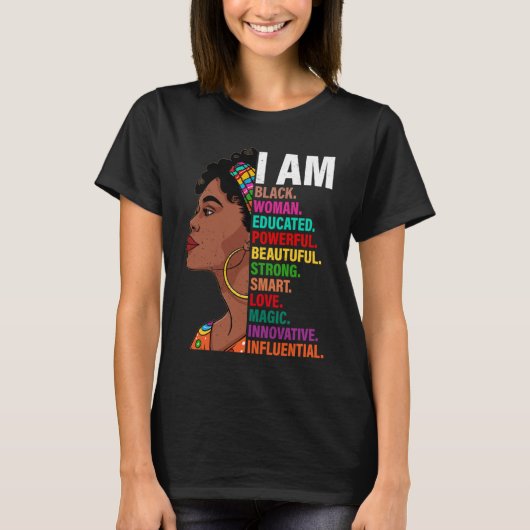 Black History Month African American I Am Black Wo T-Shirt (Vorderseite)