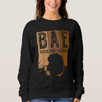 Black History Month BAE Black and Educated Melanin Sweatshirt
