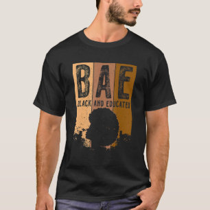 Black History Month BAE Black and Educated Melanin T-Shirt