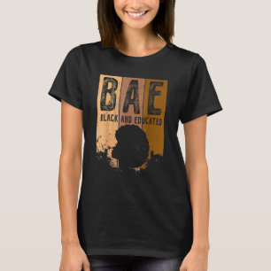Black History Month BAE Black and Educated Melanin T-Shirt