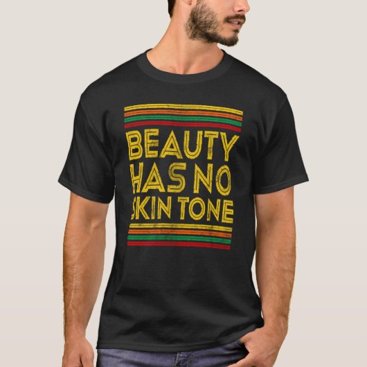 Black History Month Beauty Has No Skin Tone 1 T-Shirt (Vorderseite)