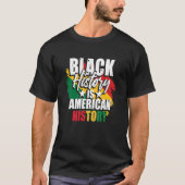 Black History Month Black History Is American His T-Shirt (Vorderseite)