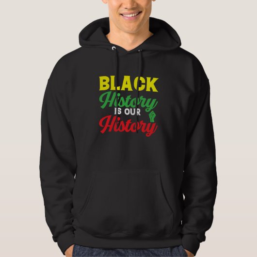 Black History Month Black History Is Our History Hoodie (Vorderseite)