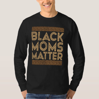 Black History Month Black Moms Matter T-Shirt