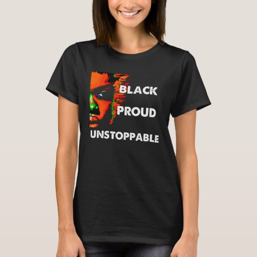 Black History Month Black Proud Unstoppable T-Shirt (Vorderseite)
