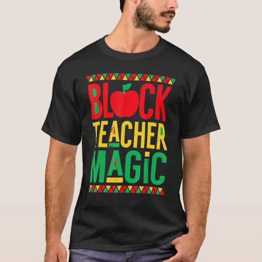 Black History Month Black Teacher Magic T-Shirt (Vorderseite)