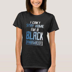 Black History Month Bleibe Apotheker Afrikas Ameri T-Shirt