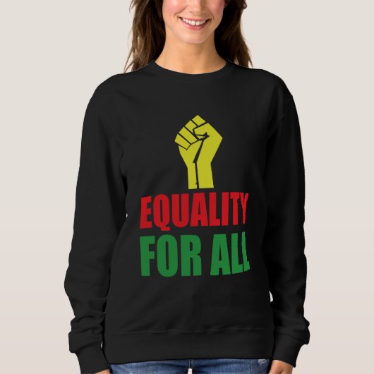 Black History Month Decorations Equality for All Sweatshirt (Vorderseite)