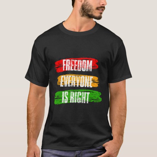 Black History Month Dom Everyone Is Right 10 T T-Shirt (Vorderseite)