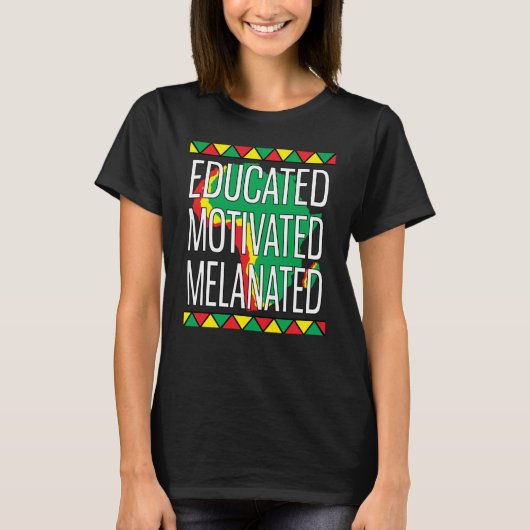 Black History Month Educated Motivated Melanated   T-Shirt (Vorderseite)