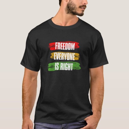 Black History Month Freedom Everyone Is Right Prem T-Shirt (Vorderseite)