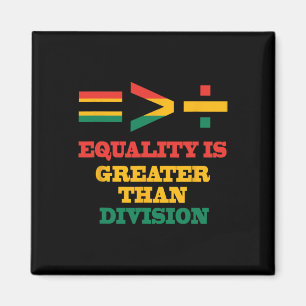 Black History Month Gleichheit ist größer als Spal Magnet