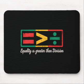 Black History Month Gleichheit ist größer als Spal Mousepad