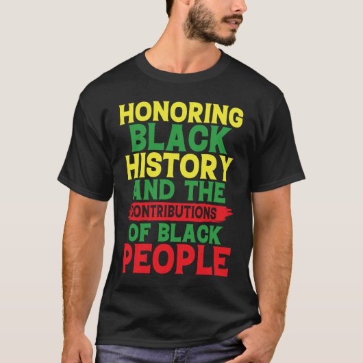 Black History Month Honoring Contributions of Blac T-Shirt (Vorderseite)