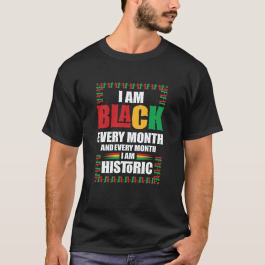 Black History Month I am Black every Month 5 T-Shirt (Vorderseite)