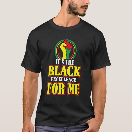 Black History Month It's The Black Excellence For T-Shirt (Vorderseite)