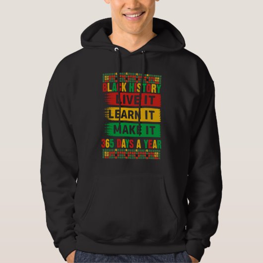 Black History Month Live It Learn It Make It 365 D Hoodie (Vorderseite)