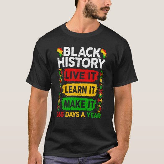 Black History Month Live It Learn It Make It 365 T-Shirt (Vorderseite)
