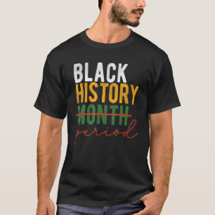 Black History Month Period African Black Pride Jun T-Shirt