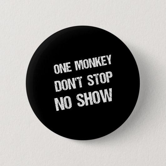 Black History Month Phrases One Monkey Don't Stop  Button (Vorderseite)