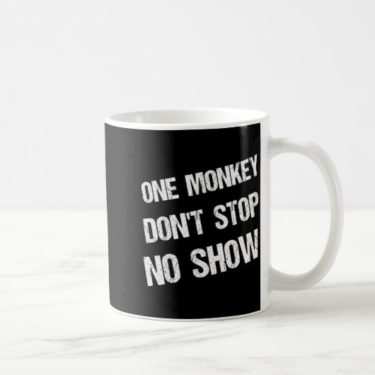 Black History Month Phrases One Monkey Don't Stop  Kaffeetasse (Rechts)