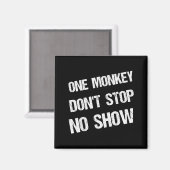 Black History Month Phrases One Monkey Don't Stop  Magnet (Vorderseite/Rückseite)