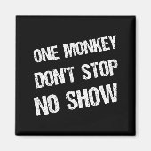 Black History Month Phrases One Monkey Don't Stop  Magnet (Vorne)