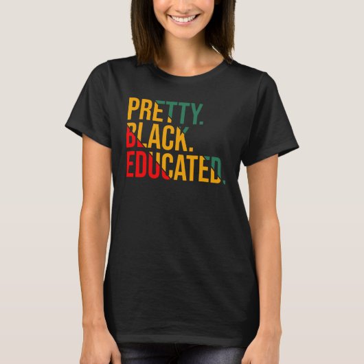 Black History Month Pretty Black and Educated Wome T-Shirt (Vorderseite)