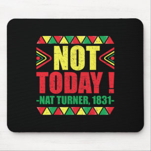 Black History Month T-Shirt Nicht heute Nat Turner Mousepad