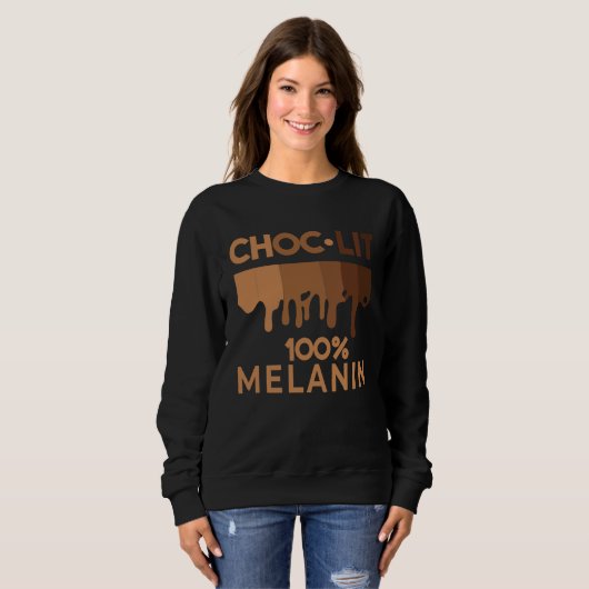 Black History Quote Choc Lit Melanin Black Pride B Sweatshirt (Vorne ganz)
