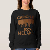 Black History Quote Choc Lit Melanin Black Pride B Sweatshirt (Vorderseite)