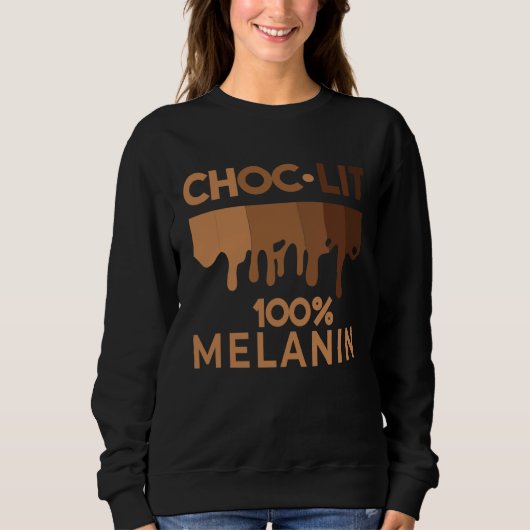 Black History Quote Choc Lit Melanin Black Pride B Sweatshirt (Vorderseite)