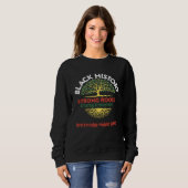 Black History Strong Roots Amazing Achievements Me Sweatshirt (Vorne ganz)