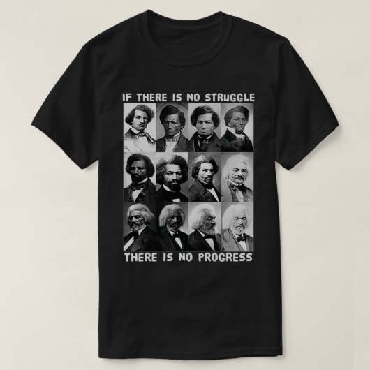 Black History Struggle & Progress Frederick Dougla T-Shirt (Design vorne)