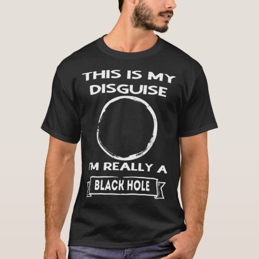 Black Hole This is My Disguise T-Shirt (Vorderseite)