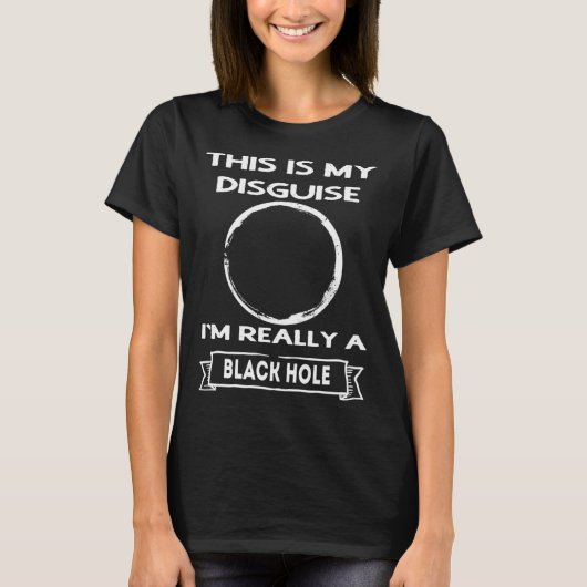 Black Hole This is My Disguise T-Shirt (Vorderseite)