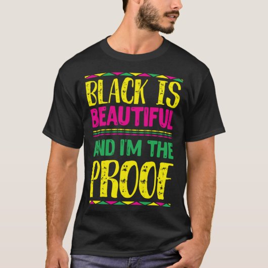 Black is Beautiful and I m the Proof People Histor T-Shirt (Vorderseite)