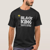 Black King The Most Powerful Piece In The Game Bla T-Shirt (Vorderseite)