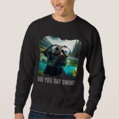 Black Lab Did You Say Swim Sweatshirt (Vorderseite)