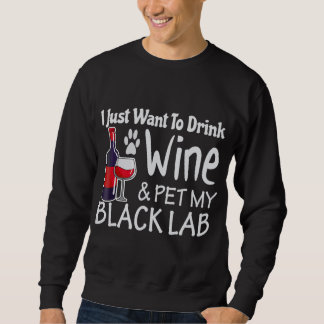 Black Lab Will nur zum Trinken Weinfresser Sweatshirt