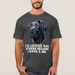 Black Labrador Retriever Ich bin glücklicher als a T-Shirt
