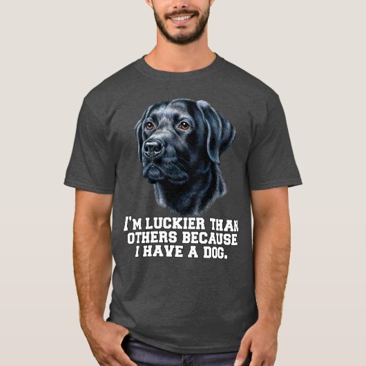 Black Labrador Retriever Ich bin glücklicher als a T-Shirt (Vorderseite)
