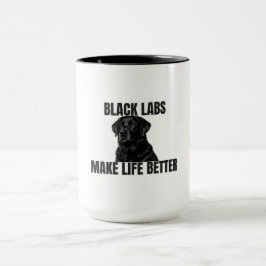Black Labs Make Life Better – Black Lab Coffee Tasse