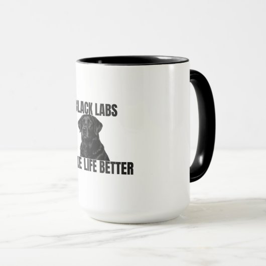 Black Labs Make Life Better – Black Lab Coffee Tasse (VorderseiteRechts)