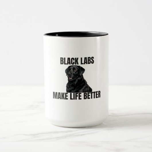 Black Labs Make Life Better – Friendly Black Lab Tasse (Zentrum)