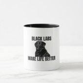 Black Labs Make Life Better – Friendly Black Lab Tasse (Zentrum)