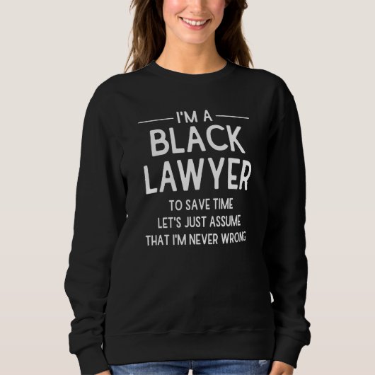 Black Lawyer Assume Right African American Attorne Sweatshirt (Vorderseite)